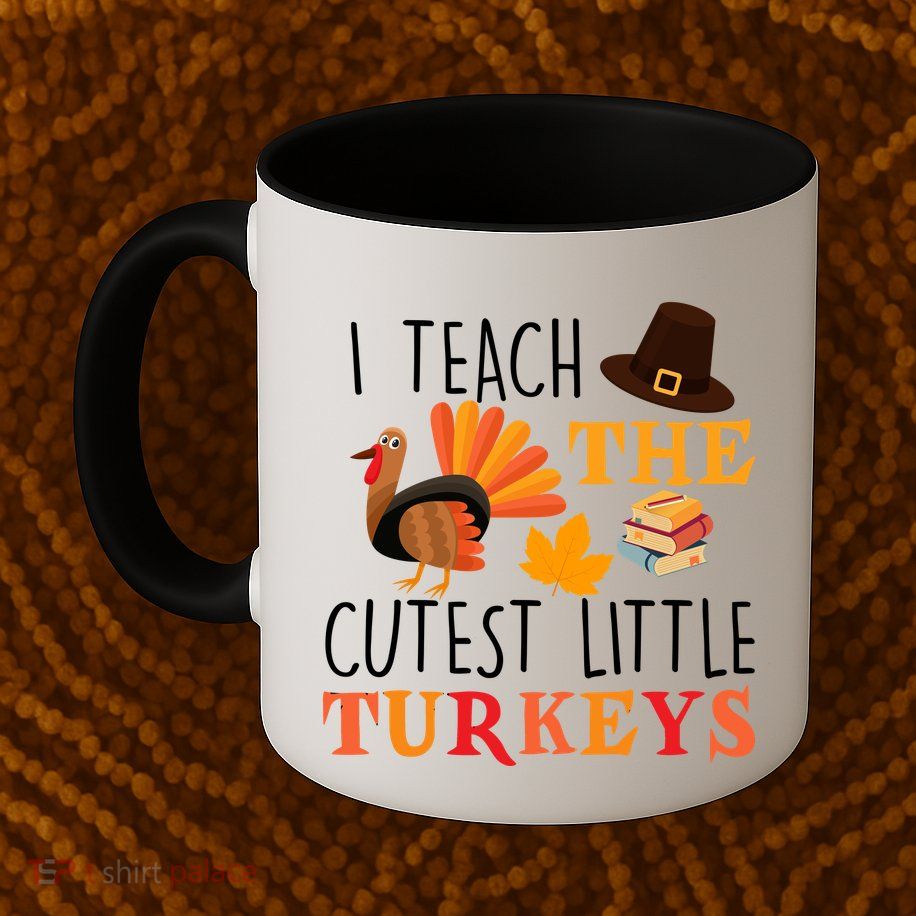 I Teach The Cutest Little Turkeys Mug