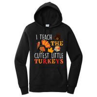 I Teach The Cutest Little Turkeys Women's Pullover Hoodie