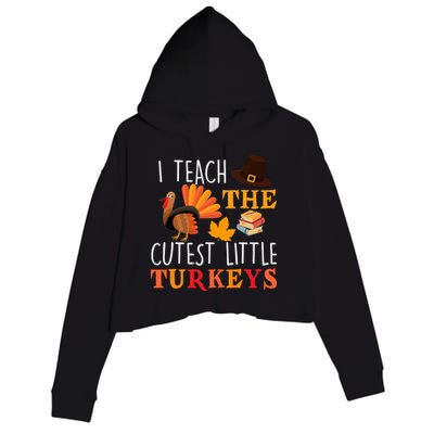 I Teach The Cutest Little Turkeys Crop Fleece Hoodie