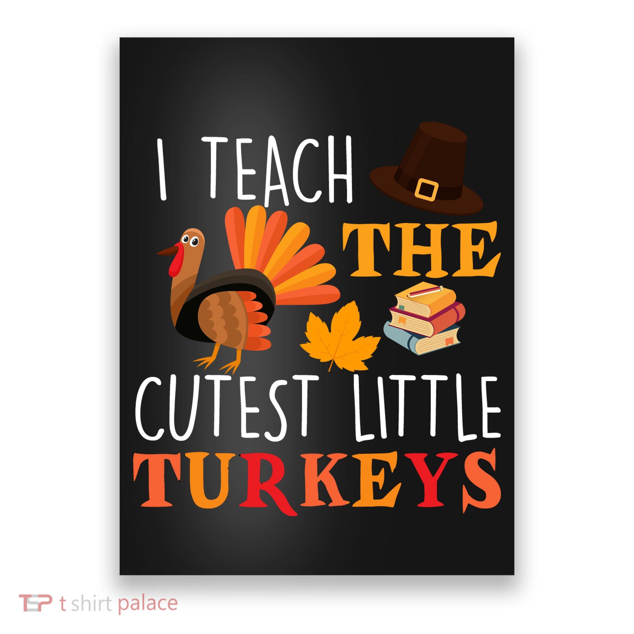 I Teach The Cutest Little Turkeys Poster