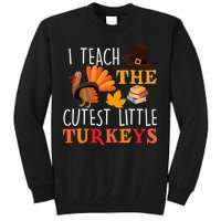 I Teach The Cutest Little Turkeys Tall Sweatshirt