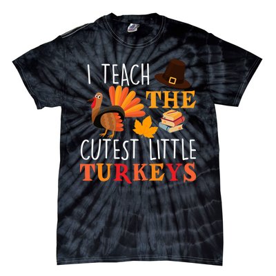 I Teach The Cutest Little Turkeys Tie-Dye T-Shirt