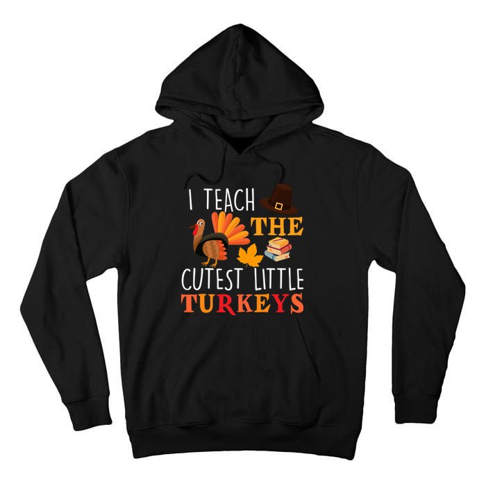 I Teach The Cutest Little Turkeys Tall Hoodie