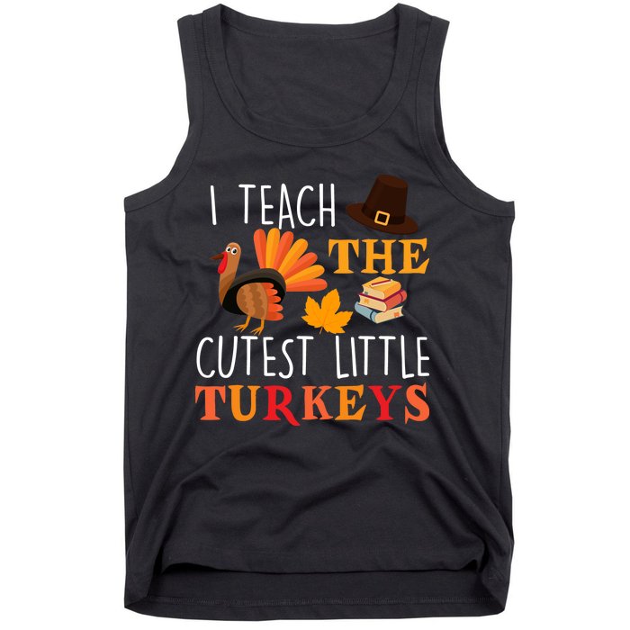 I Teach The Cutest Little Turkeys Tank Top