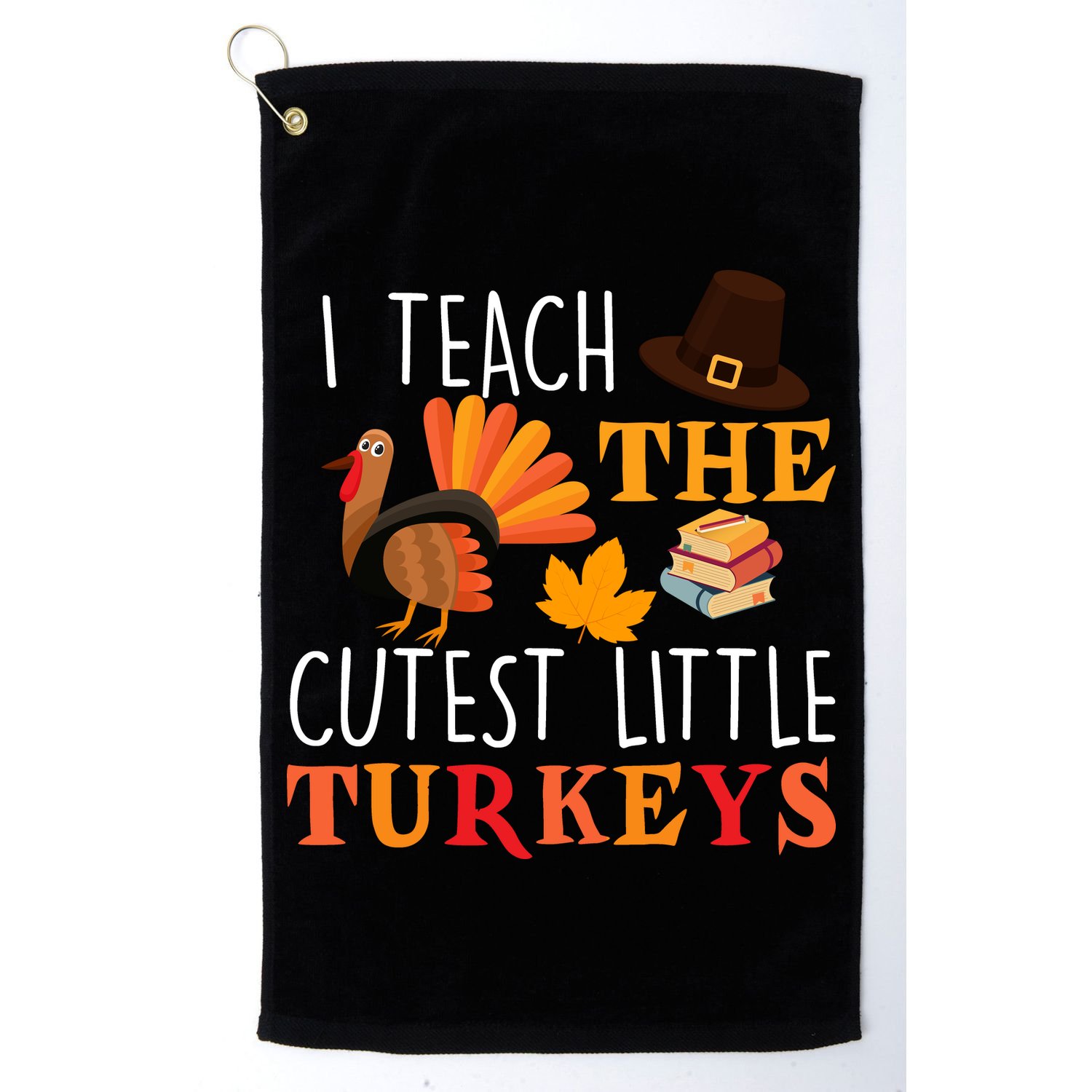 I Teach The Cutest Little Turkeys Golf Towel