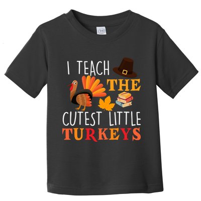 I Teach The Cutest Little Turkeys Toddler T-Shirt