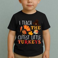 I Teach The Cutest Little Turkeys Toddler T-Shirt