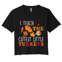 I Teach The Cutest Little Turkeys Women's Crop Top Tee