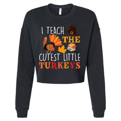 I Teach The Cutest Little Turkeys Cropped Pullover Crew