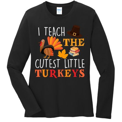 I Teach The Cutest Little Turkeys Ladies Long Sleeve Shirt