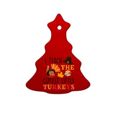 I Teach The Cutest Little Turkeys Ceramic Tree Ornament