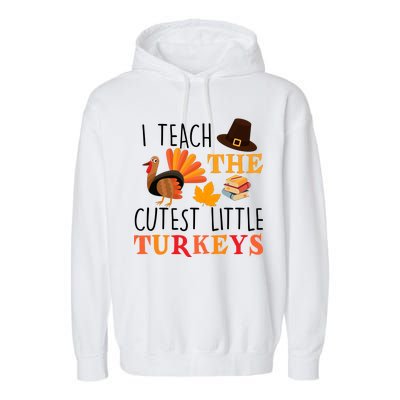 I Teach The Cutest Little Turkeys Garment-Dyed Fleece Hoodie