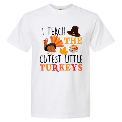 I Teach The Cutest Little Turkeys Garment-Dyed Heavyweight T-Shirt