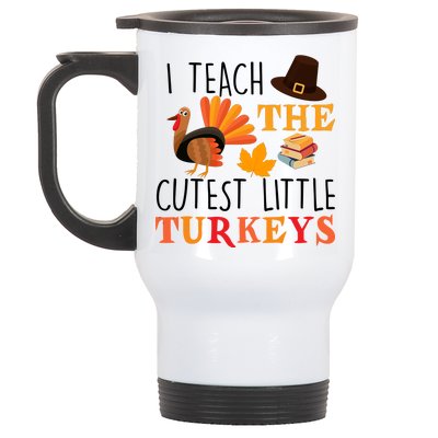 I Teach The Cutest Little Turkeys Stainless Steel Travel Mug