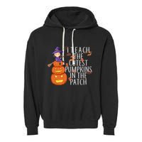 I Teach The Cutest Pumpkins in the Patch Garment-Dyed Fleece Hoodie
