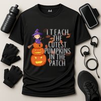 I Teach The Cutest Pumpkins in the Patch Performance Shirt