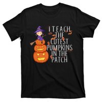 I Teach The Cutest Pumpkins in the Patch T-Shirt