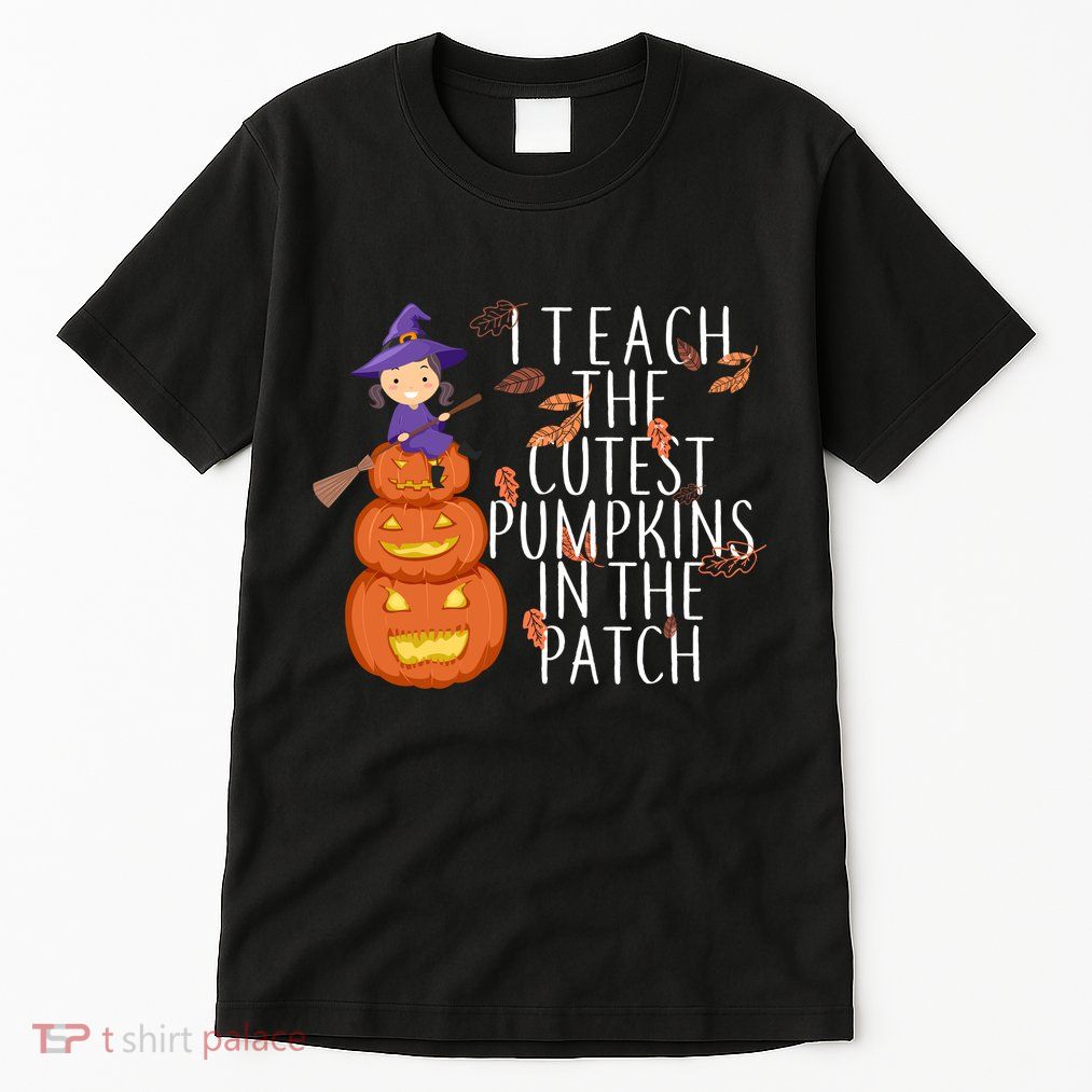 I Teach The Cutest Pumpkins in the Patch Tall T-Shirt