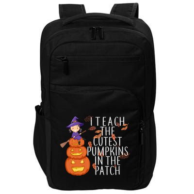 I Teach The Cutest Pumpkins in the Patch Impact Tech Backpack