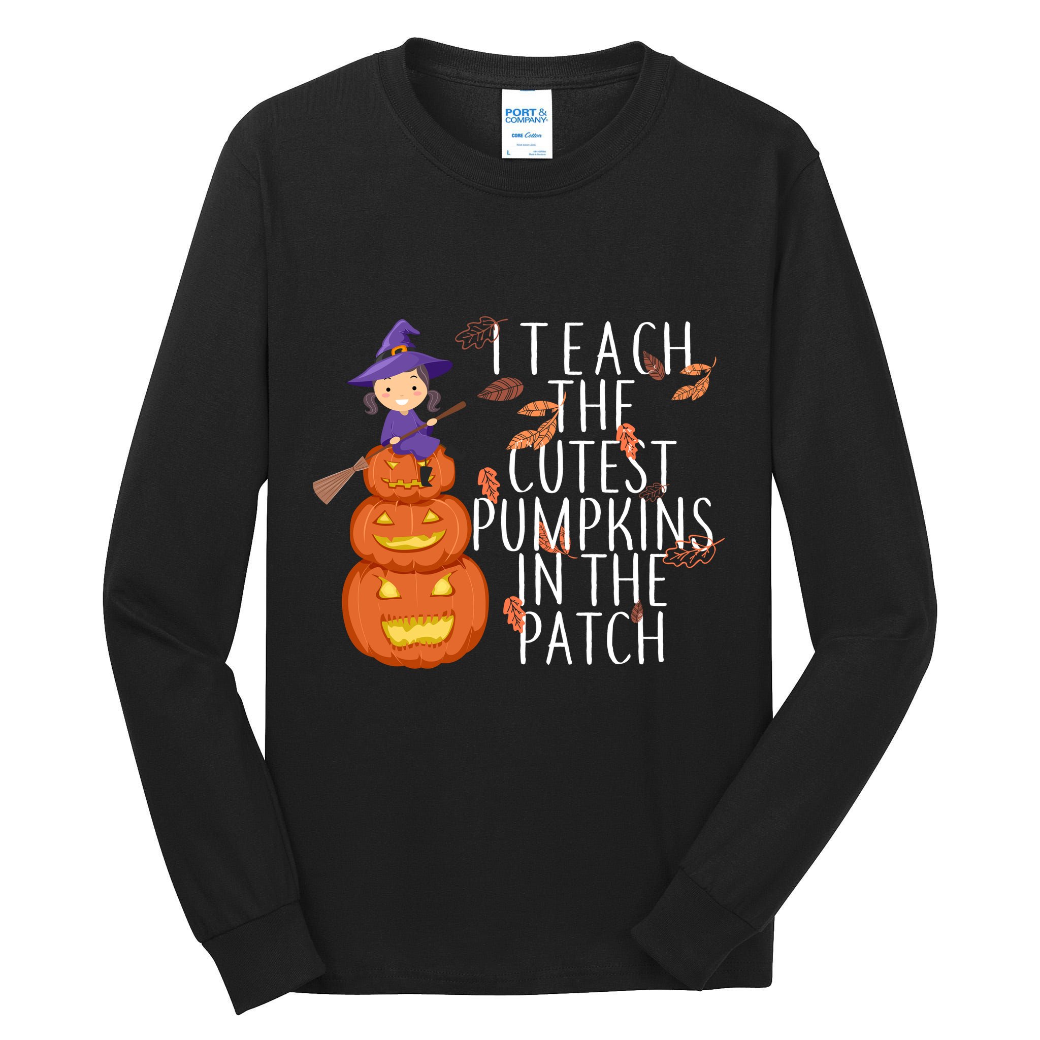 I Teach The Cutest Pumpkins in the Patch Tall Long Sleeve T-Shirt