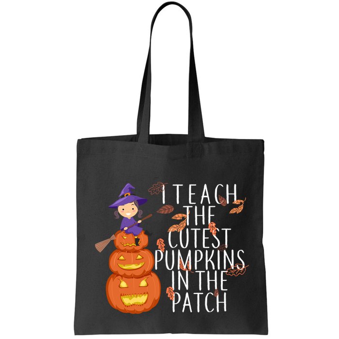 I Teach The Cutest Pumpkins in the Patch Bag