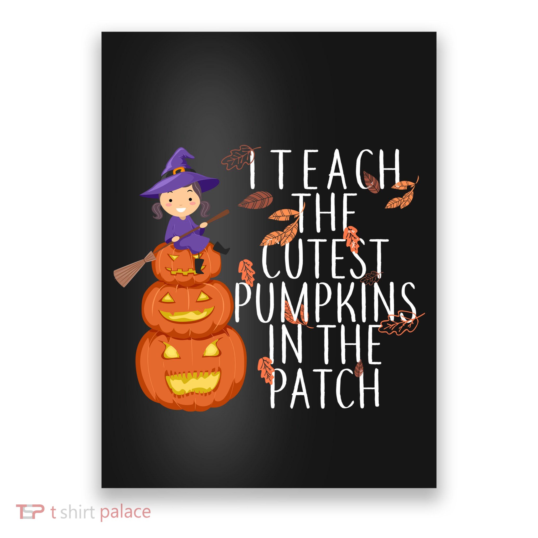 I Teach The Cutest Pumpkins in the Patch Poster