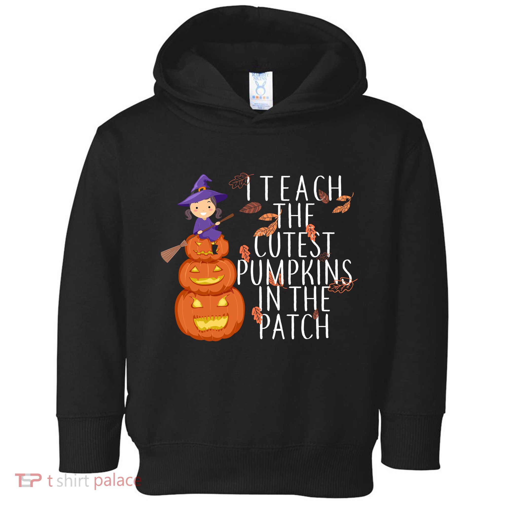 I Teach The Cutest Pumpkins in the Patch Toddler Hoodie