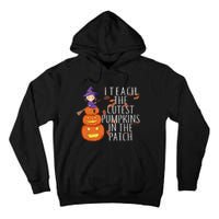 I Teach The Cutest Pumpkins in the Patch Tall Hoodie