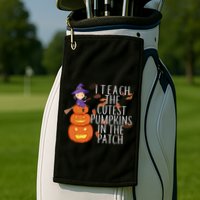 I Teach The Cutest Pumpkins in the Patch Golf Towel