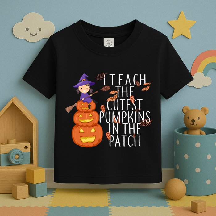I Teach The Cutest Pumpkins in the Patch Toddler T-Shirt