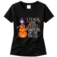 I Teach The Cutest Pumpkins in the Patch Womens T-Shirt