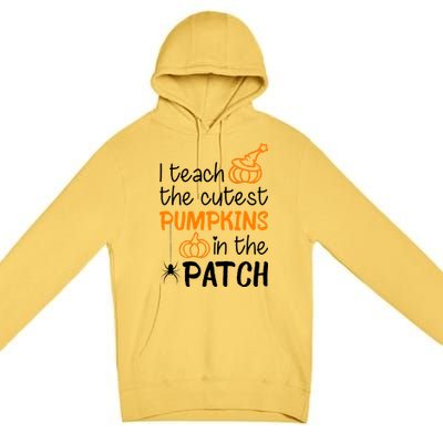 I Teach The Cutest Pumpkins in the Patch Halloween Teacher Premium Pullover Hoodie