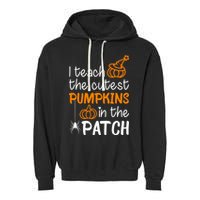 I Teach The Cutest Pumpkins in the Patch Halloween Teacher Garment-Dyed Fleece Hoodie