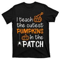 I Teach The Cutest Pumpkins in the Patch Halloween Teacher T-Shirt