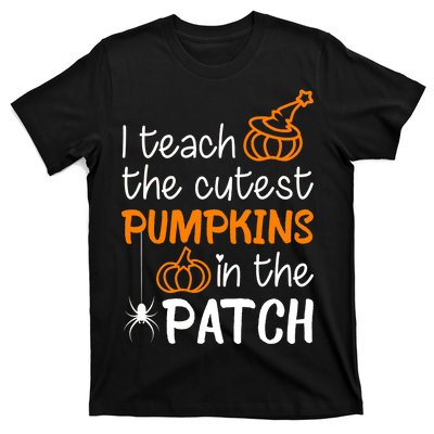 I Teach The Cutest Pumpkins in the Patch Halloween Teacher T-Shirt