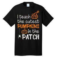 I Teach The Cutest Pumpkins in the Patch Halloween Teacher Tall T-Shirt