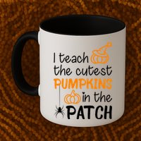 I Teach The Cutest Pumpkins in the Patch Halloween Teacher Mug
