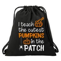I Teach The Cutest Pumpkins in the Patch Halloween Teacher Drawstring Bag