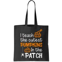 I Teach The Cutest Pumpkins in the Patch Halloween Teacher Bag