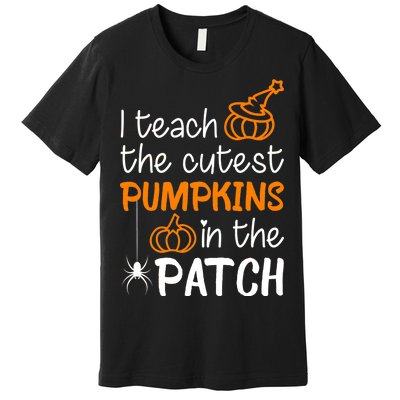 I Teach The Cutest Pumpkins in the Patch Halloween Teacher Premium T-Shirt