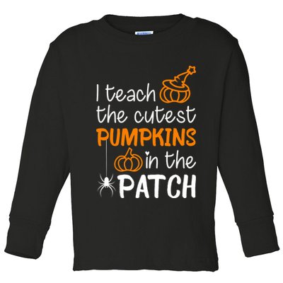 I Teach The Cutest Pumpkins in the Patch Halloween Teacher Toddler Long Sleeve Shirt