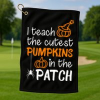 I Teach The Cutest Pumpkins in the Patch Halloween Teacher Golf Towel