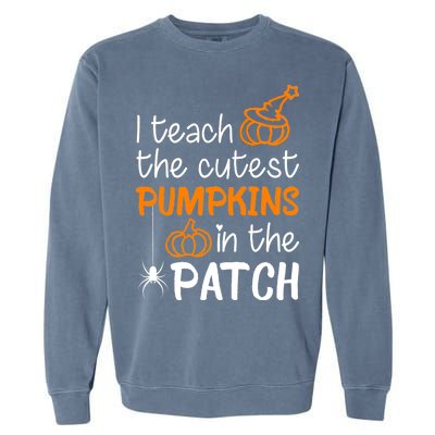 I Teach The Cutest Pumpkins in the Patch Halloween Teacher Garment-Dyed Sweatshirt