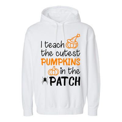 I Teach The Cutest Pumpkins in the Patch Halloween Teacher Garment-Dyed Fleece Hoodie