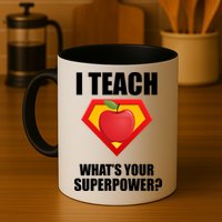 I Teach What Your Superpower? Mug