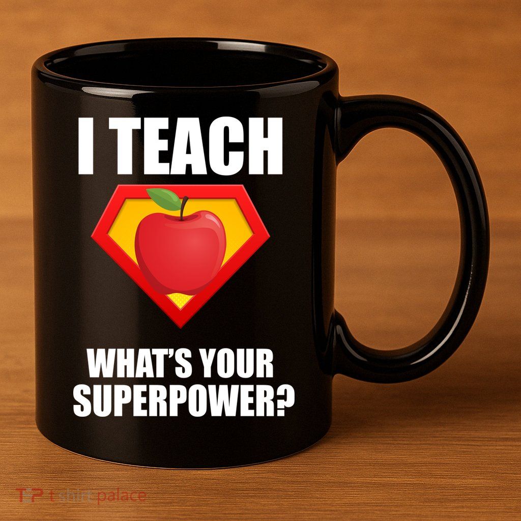 I Teach What Your Superpower? 11oz C Handle Ceramic Mug