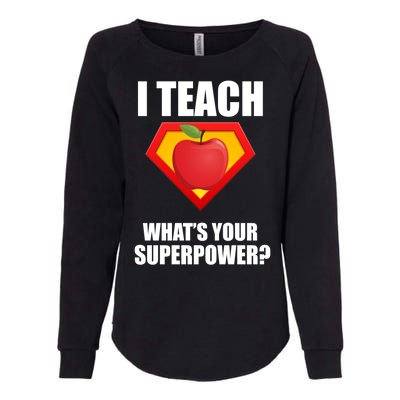 I Teach What Your Superpower? Womens California Wash Sweatshirt