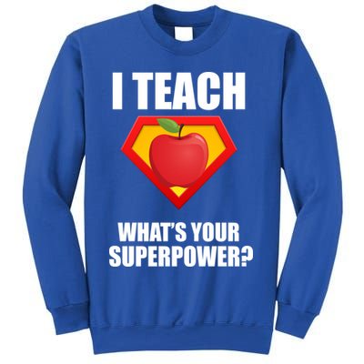 I Teach What Your Superpower? Sweatshirt