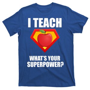 I Teach What Your Superpower? T-Shirt