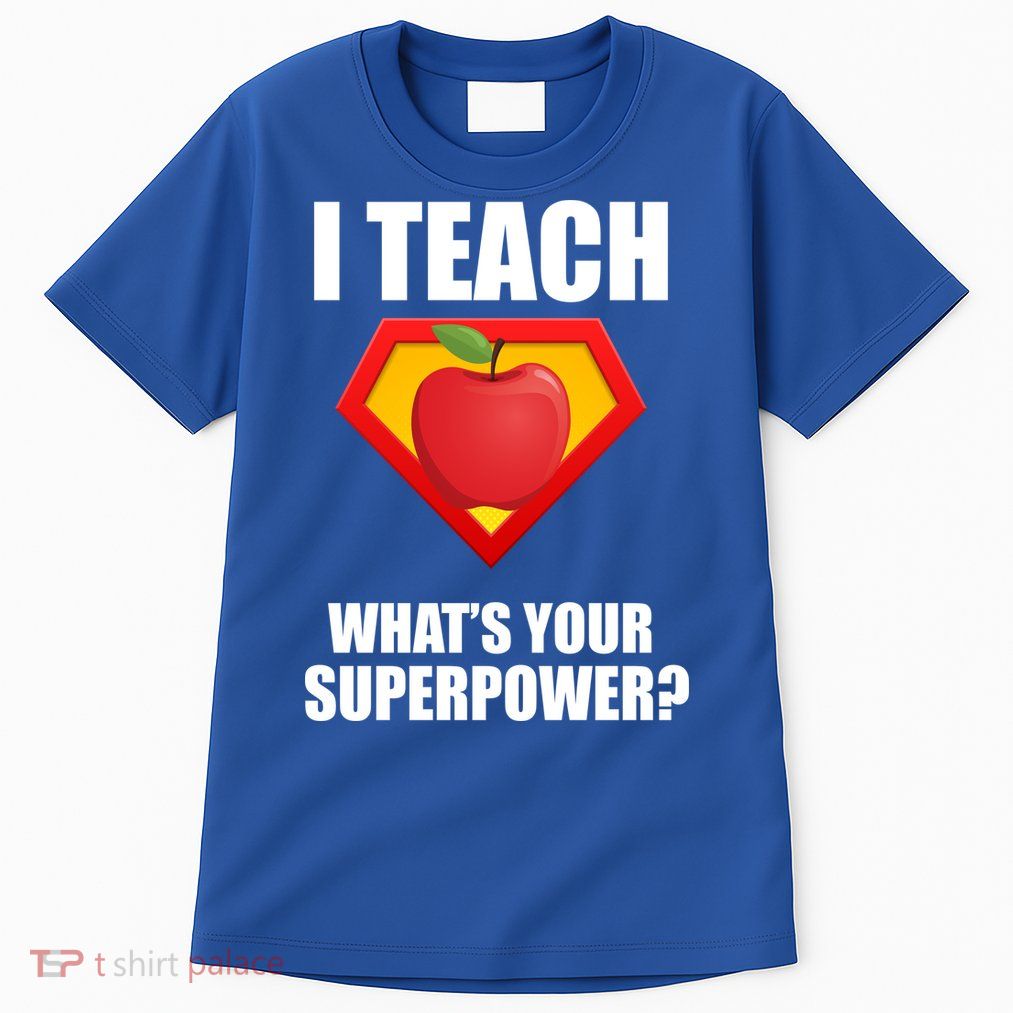 I Teach What Your Superpower? Tall T-Shirt
